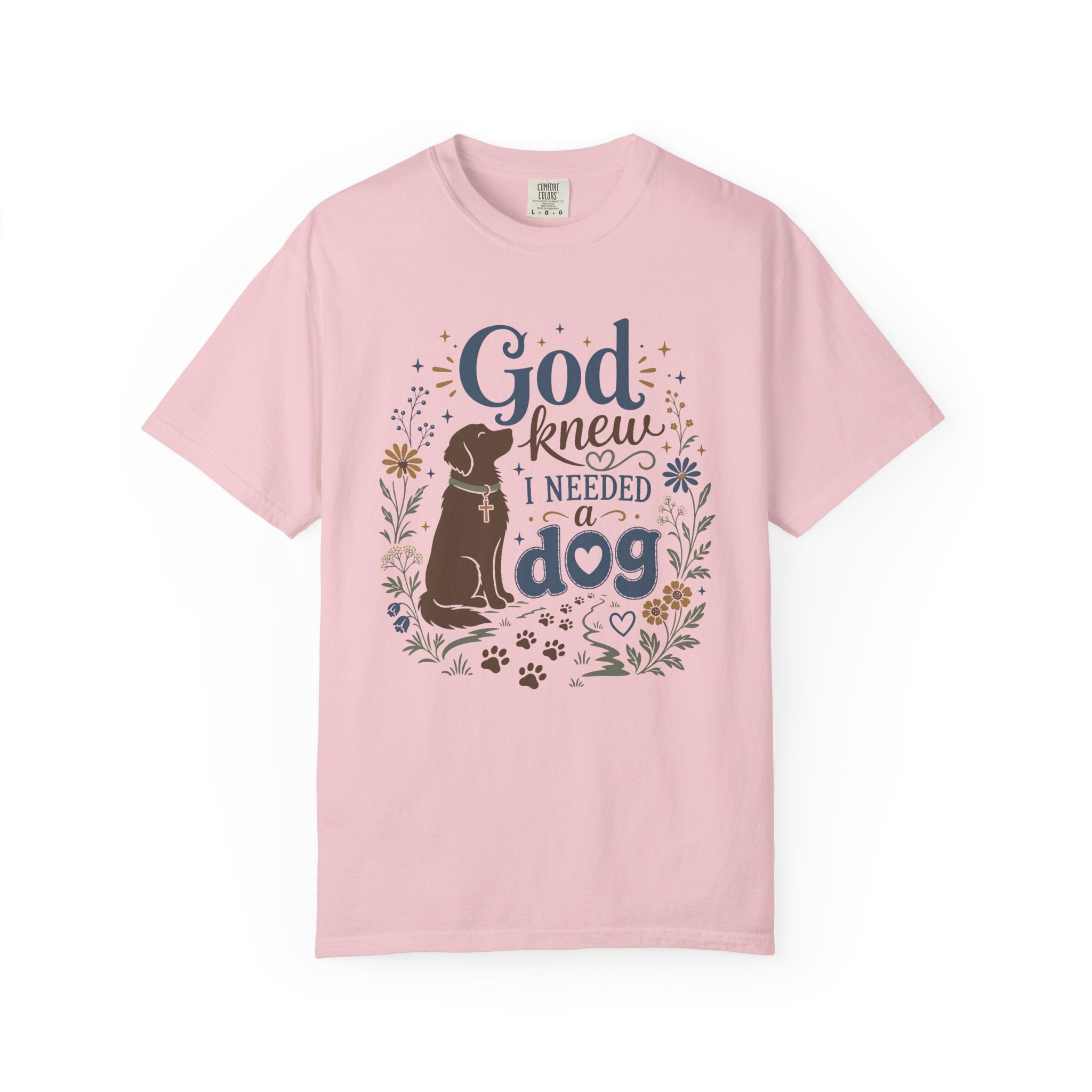 God Knew I Needed a Dog - Christian Dog Mom Graphic Tee