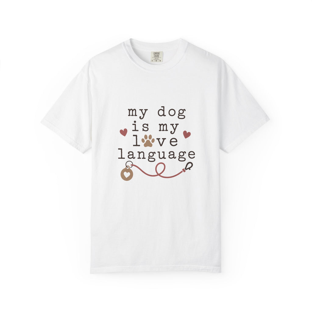 My Dog Is My Love Language T-Shirt
