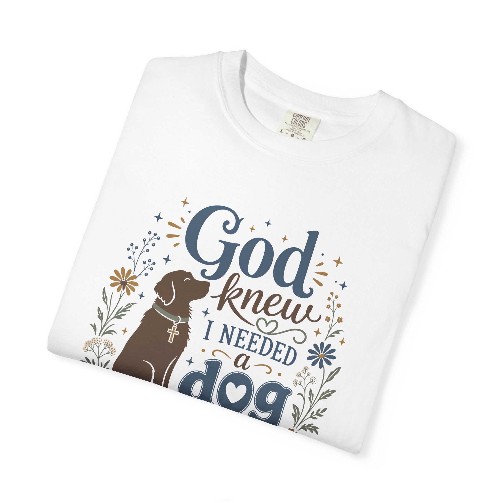 God Knew I Needed a Dog - Christian Dog Mom Graphic Tee