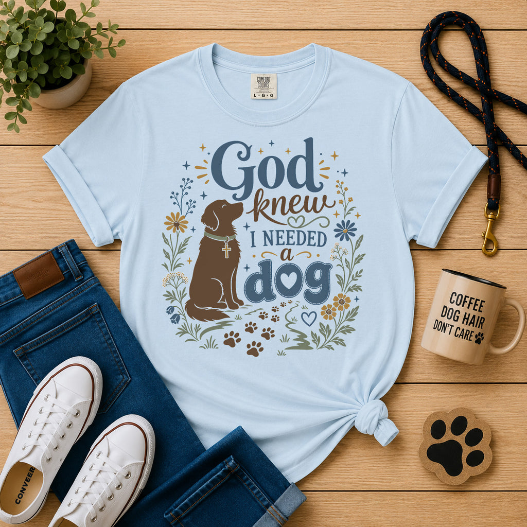 God Knew I Needed a Dog - Christian Dog Mom Graphic Tee