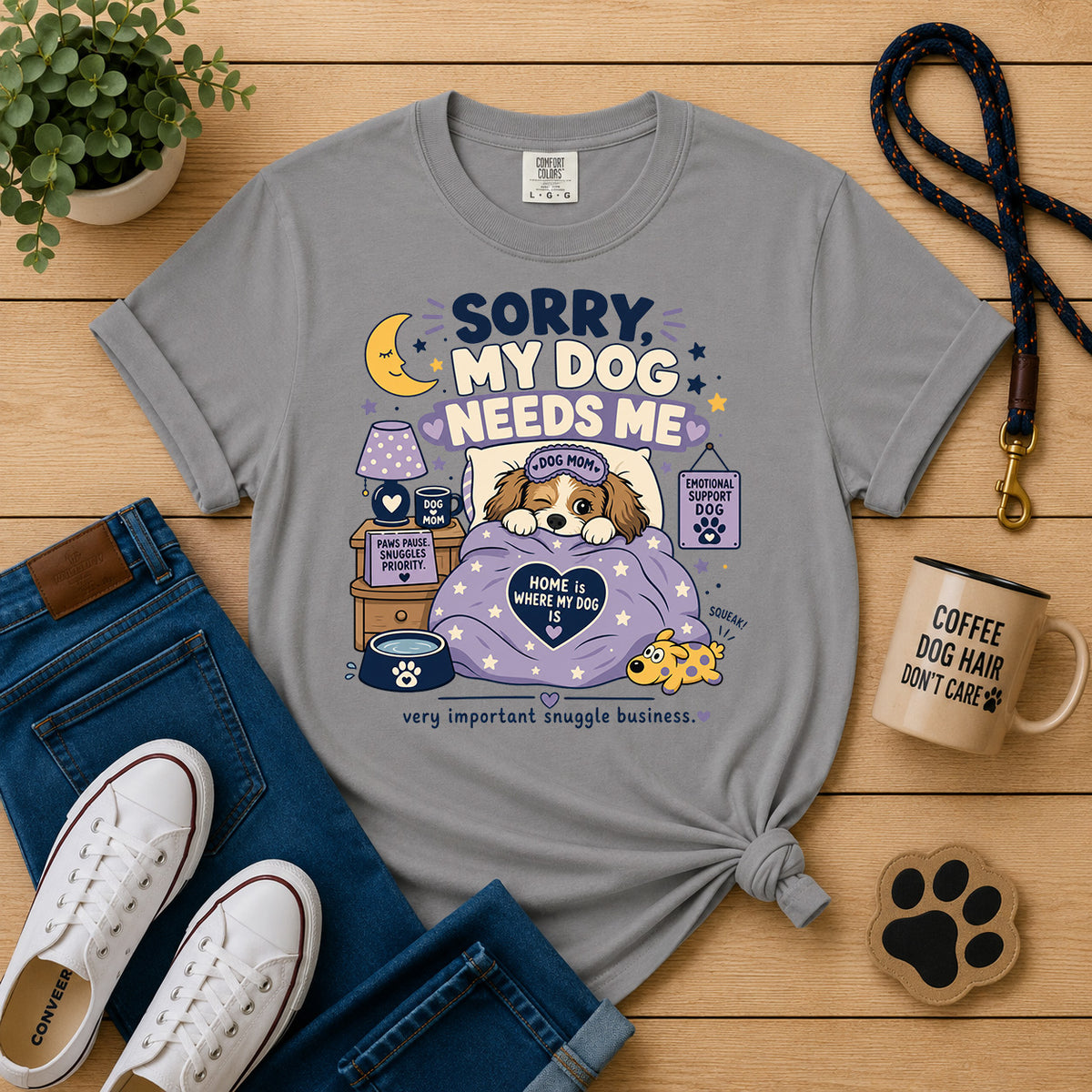Sorry, My Dog Needs Me | Funny Dog Mom Pajama & Snuggle Tee