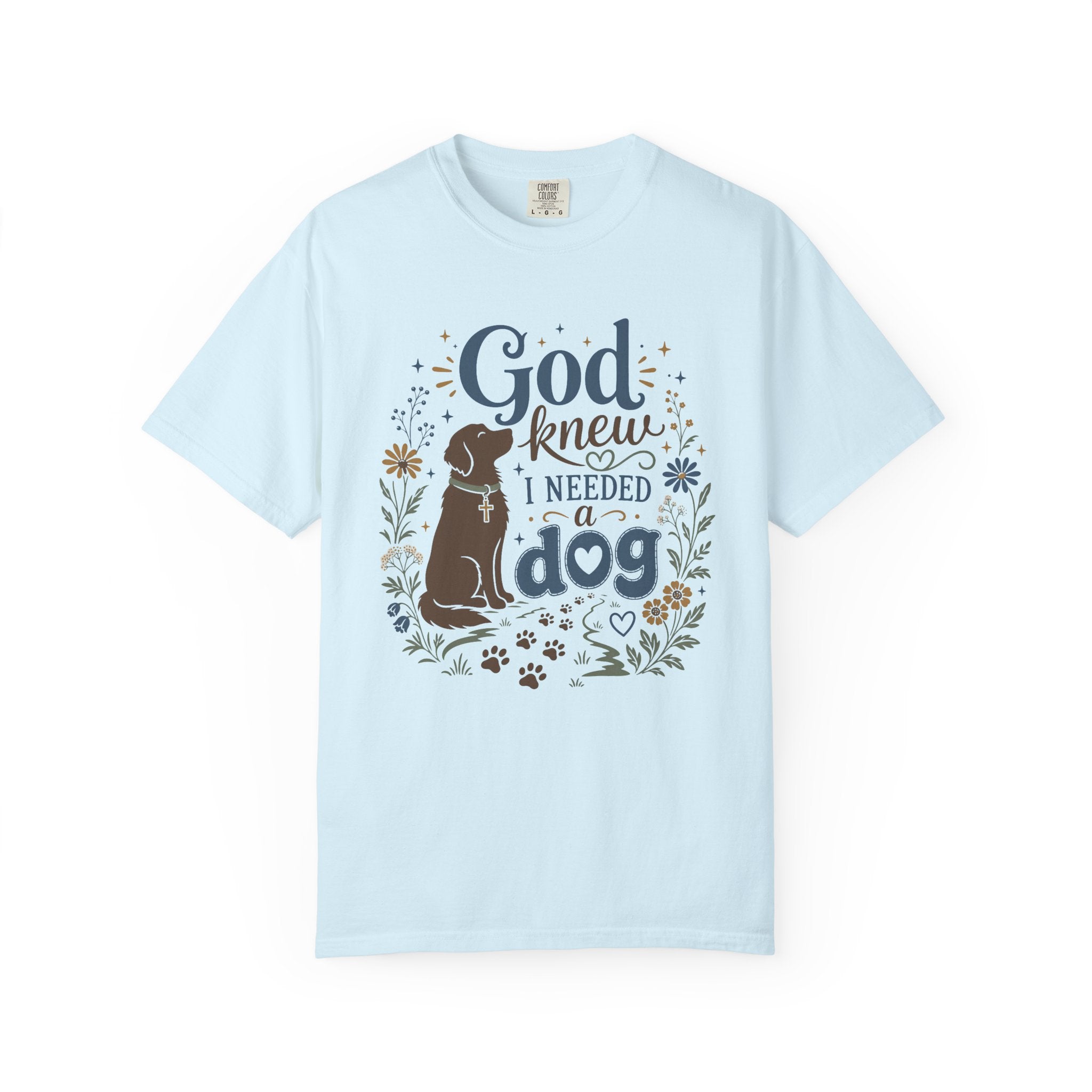 God Knew I Needed a Dog - Christian Dog Mom Graphic Tee