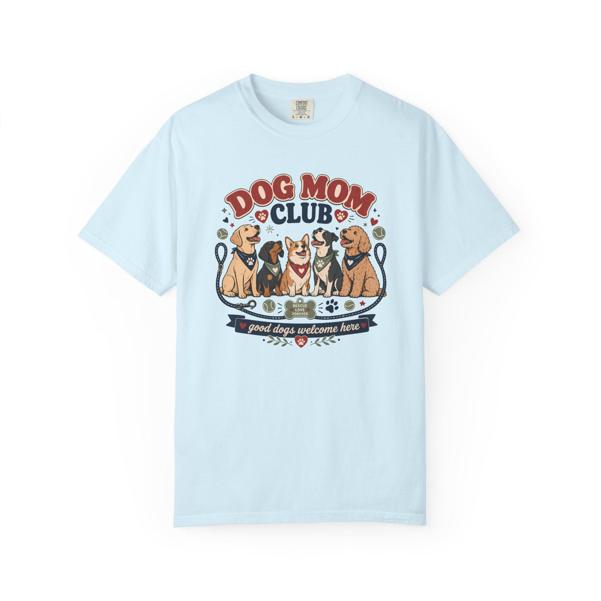 Dog Mom Club - Good Dogs Welcome Here Graphic Tee